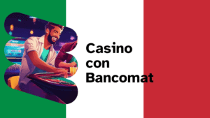 Casino con Bancomat: Deposito e Prelievo 2025 Facili e Sicuri